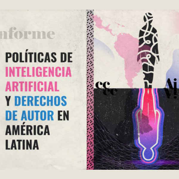 Informe sobre Políticas de Inteligencia Artificial y Derechos de Autor en América Latina