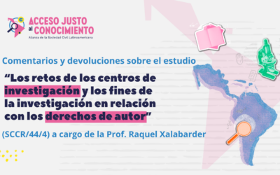 Comentarios y devoluciones sobre el estudio “Los retos de los centros de investigación y los fines de la investigación en relación con los derechos de autor” (SCCR/44/4)